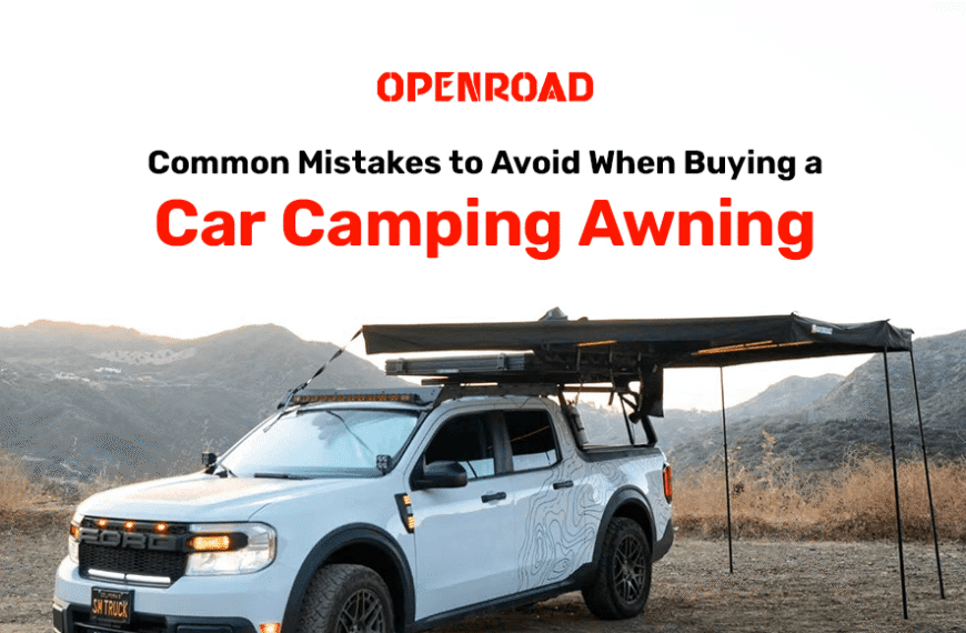 Common Mistakes to Avoid When Buying a Car Camping Awning